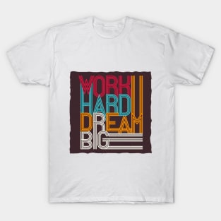 Work hard dream big T-Shirt